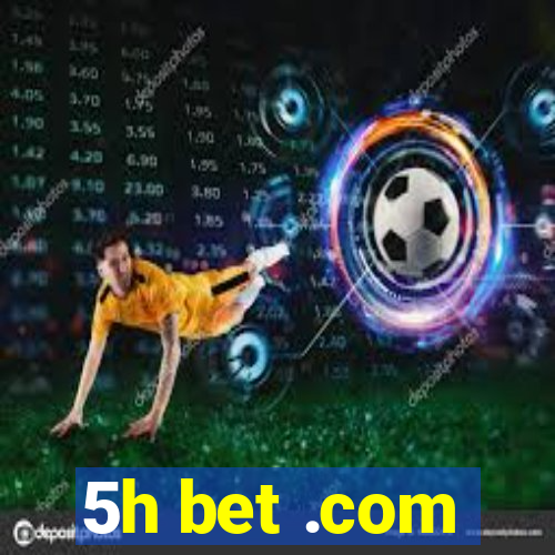 5h bet .com